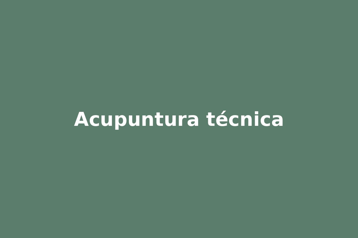 Acupuntura - técnica aplicada